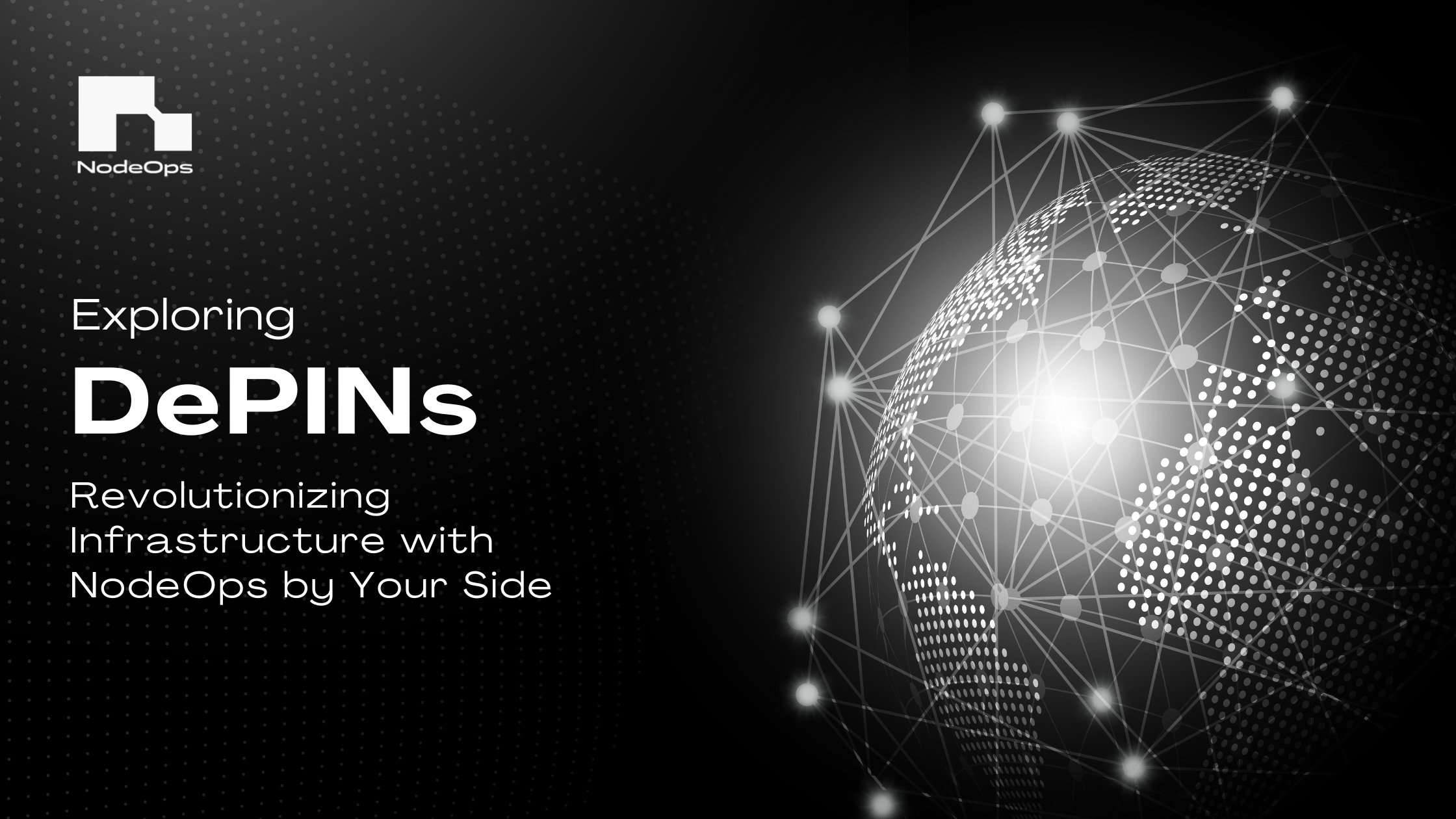 Exploring DePINs: Revolutionizing Infrastructure with NodeOps by Your Side