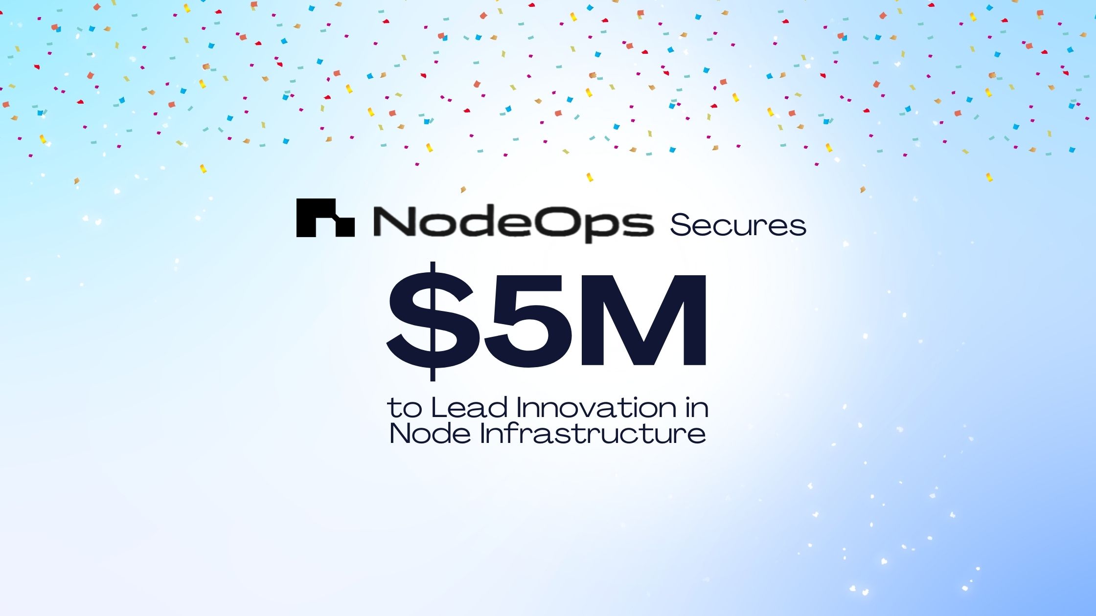 NodeOps Secures $5 Million Seed Round to Revolutionize Node Orchestration Layer