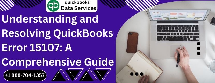 Understanding and Resolving QuickBooks Error 15107: A Comprehensive Guide