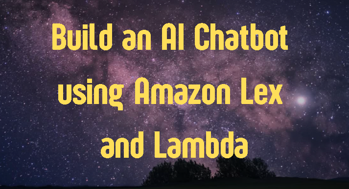 Build an AI Chatbot using Amazon Lex and Lambda