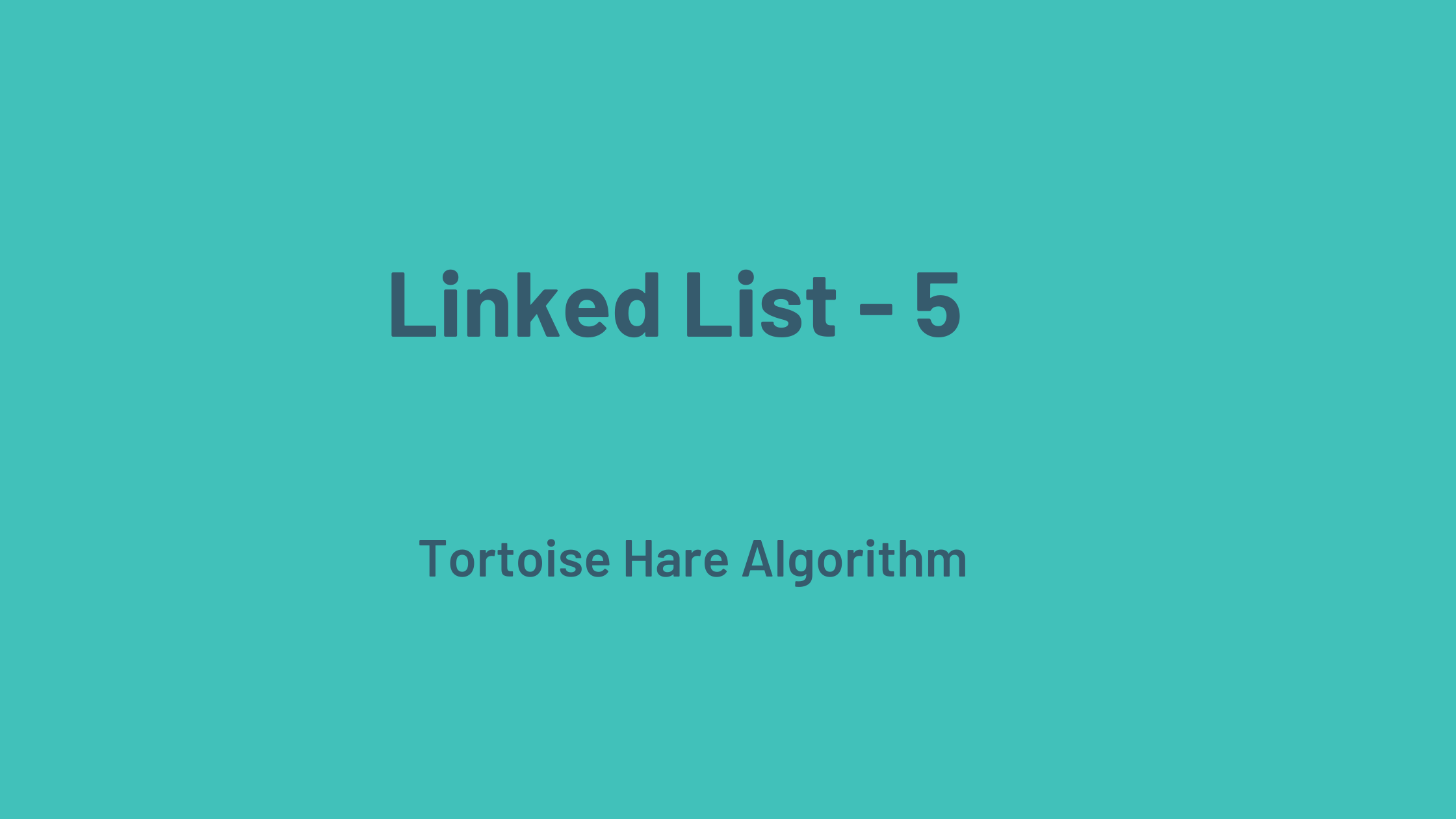 LL 5 - Middle of the Linked List (Tortoise Hare)