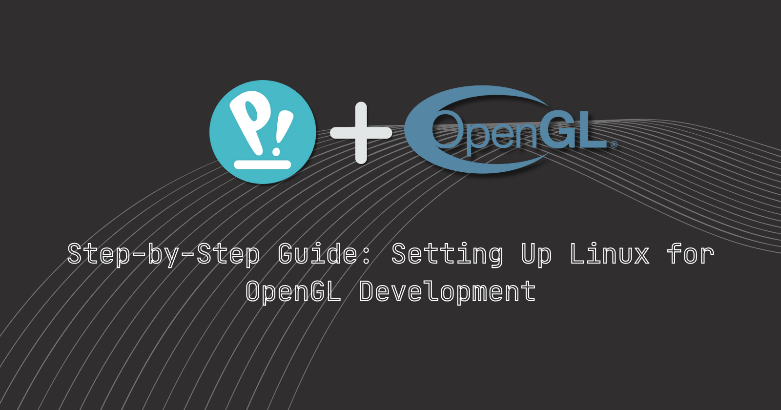 Step-by-Step Guide: Setting Up Linux for OpenGL Development