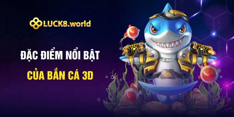 Khám Phá Thế Giới Đầy Màu Sắc Với Phiên Bản Bắn Cá 3D