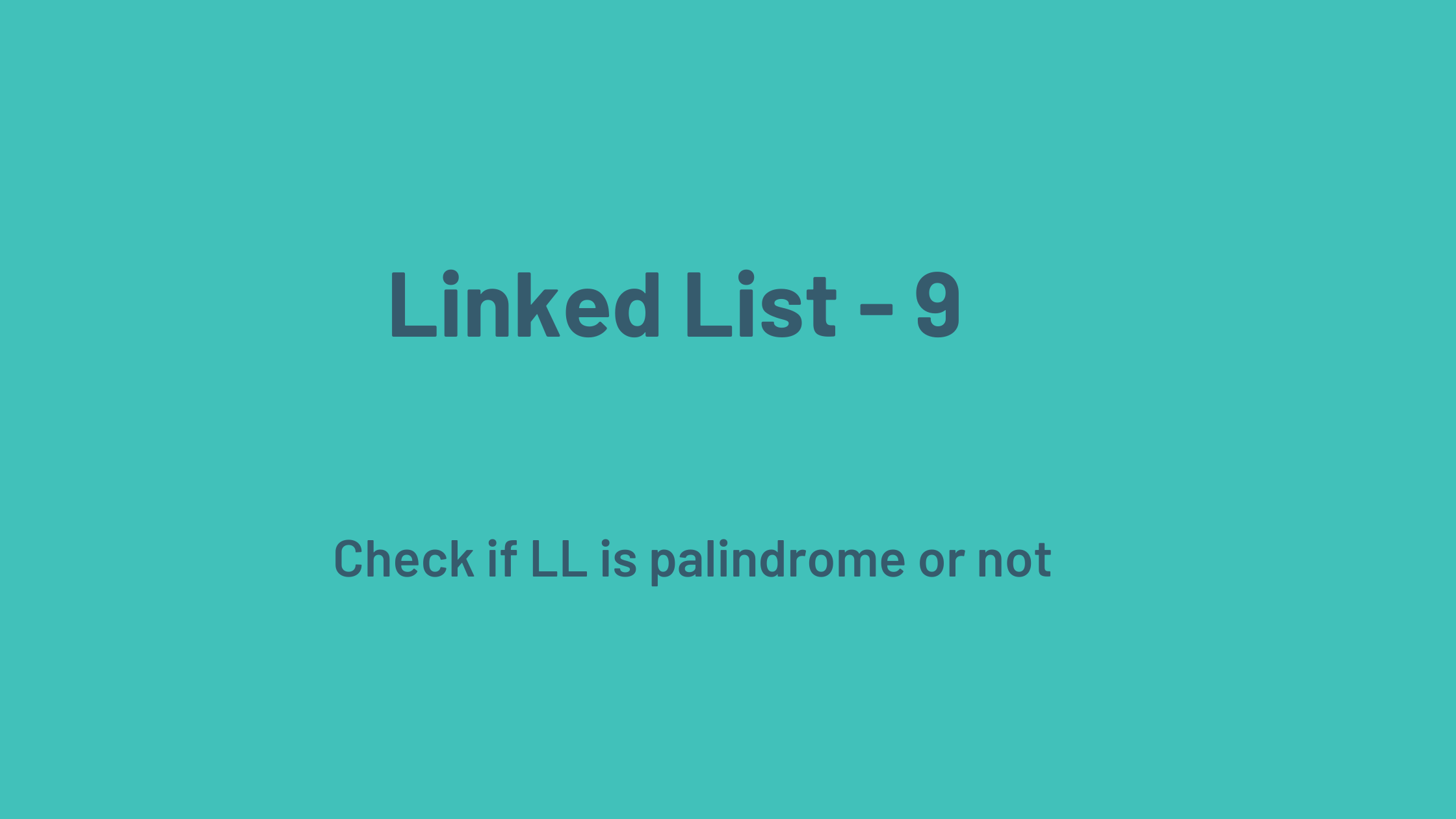 LL 9 - Palindrome Linked List