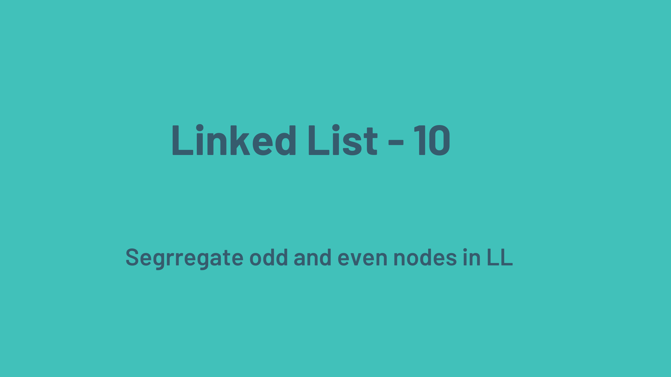 LL 10 - Segrregate odd and even nodes