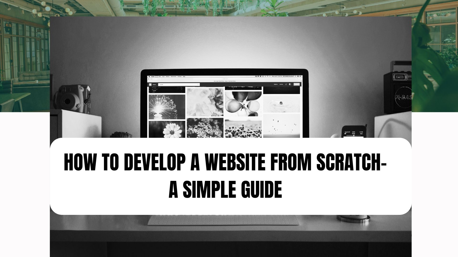 How to Develop a Website from Scratch: A Simple Guide