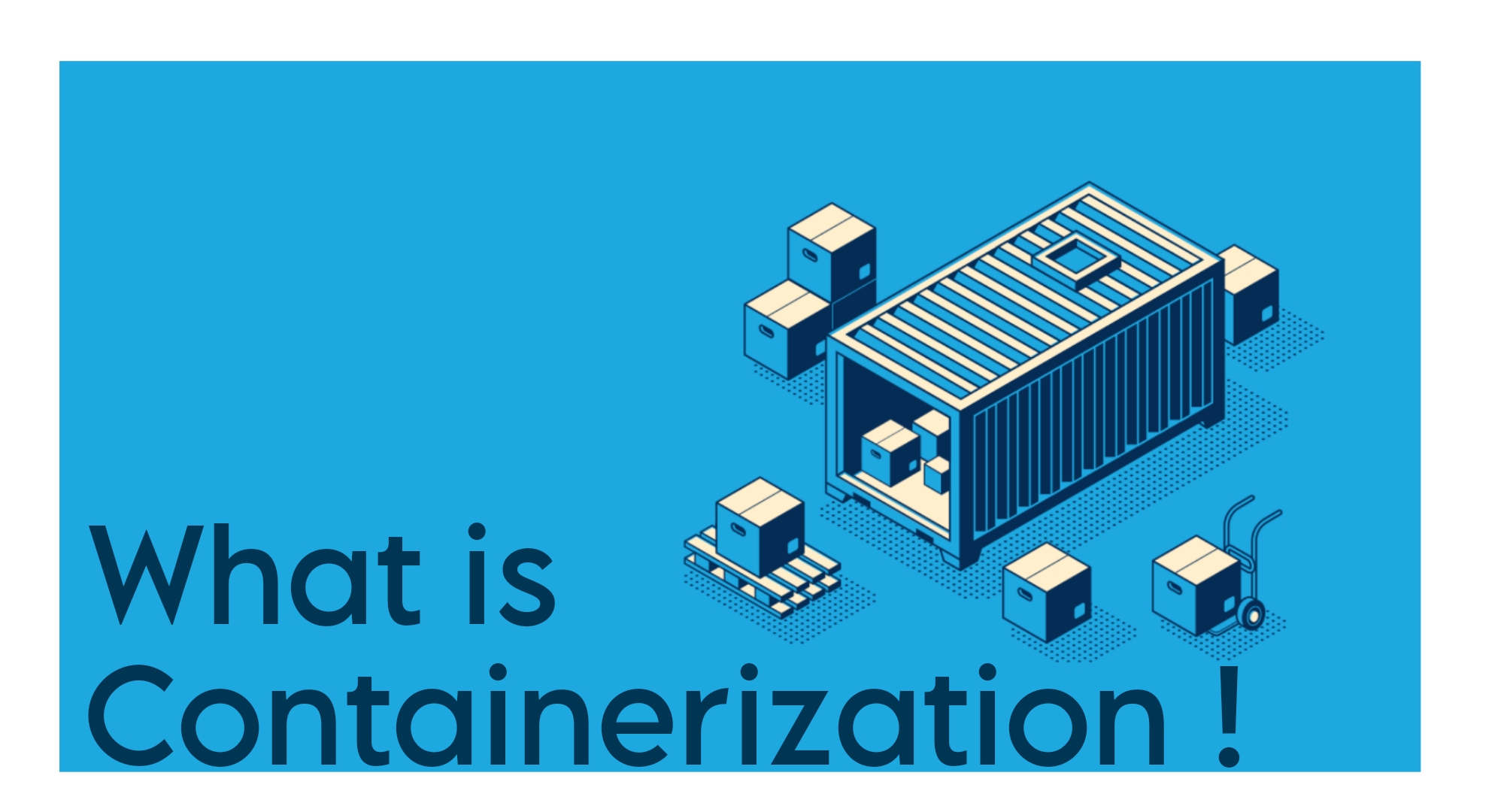 Have a look inside of a Containerization 🙄.