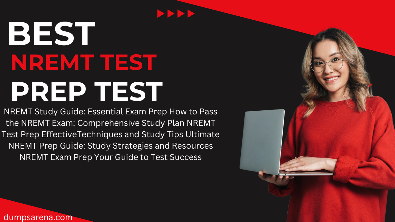 NREMT Test Prep: Key Tips for Passing the Exam
