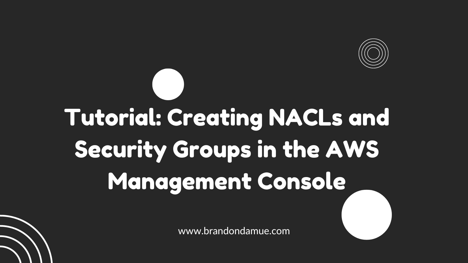 Tutorial: Creating NACLs and Security Groups in the AWS Management Console