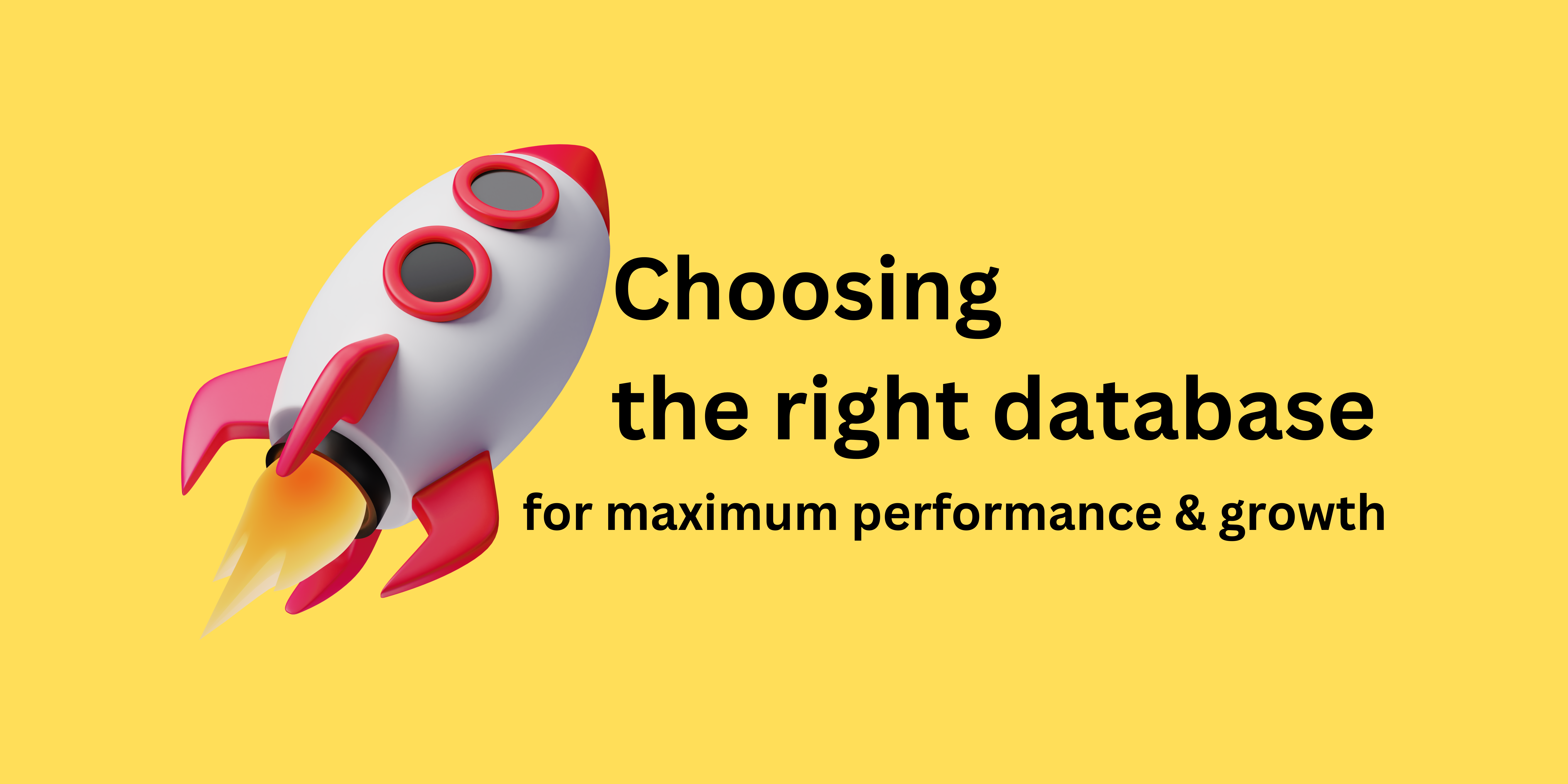 Database Selection Made Easy: How to Find the Best Fit for Your Project