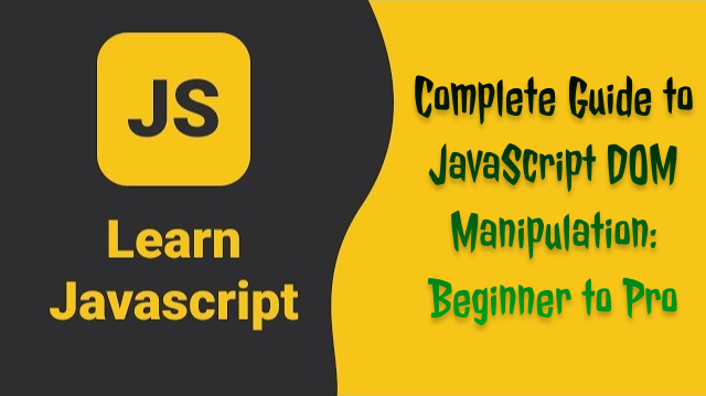 Complete Guide to JavaScript DOM Manipulation: Beginner to Pro