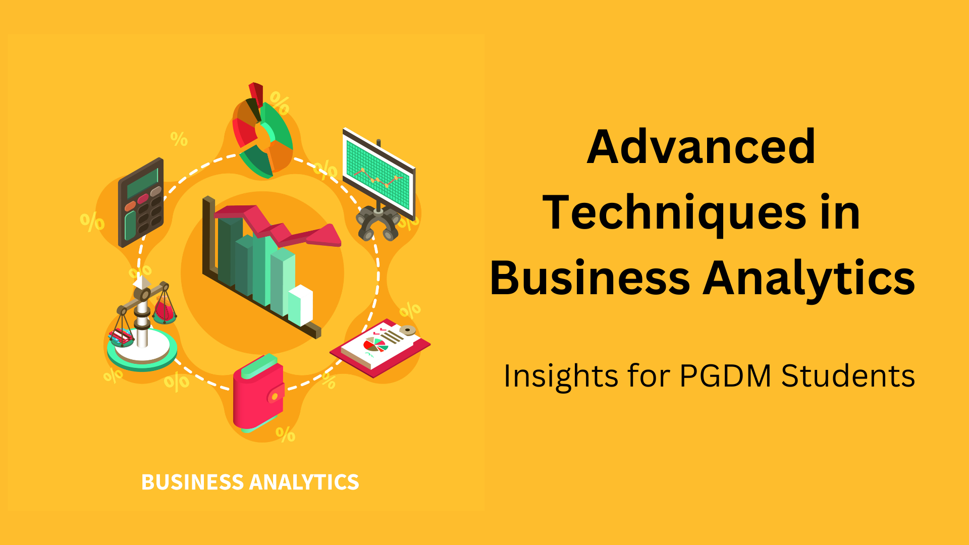 Advanced Techniques in Business Analytics: Insights for PGDM Students