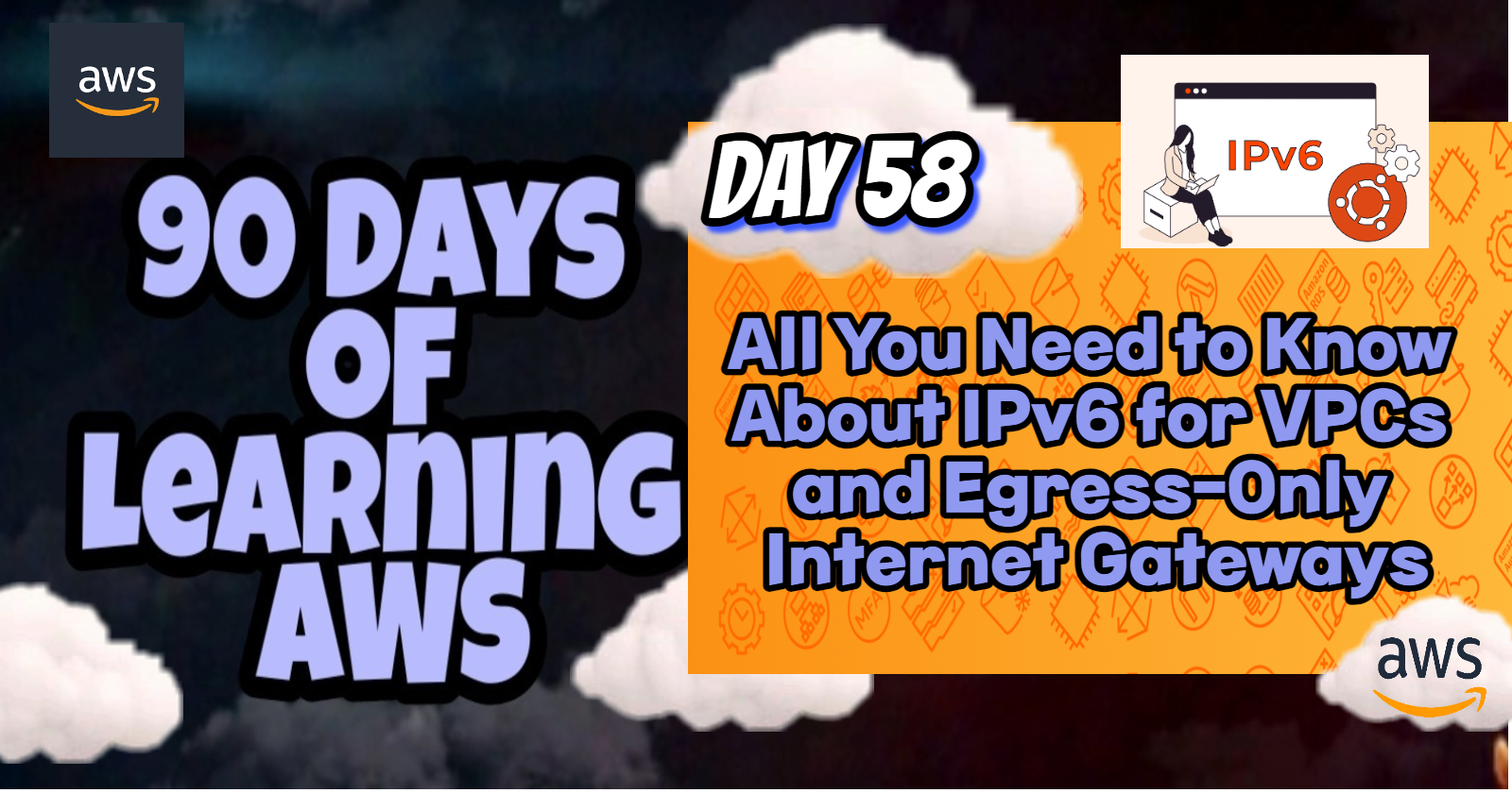 All You Need to Know About IPv6 for VPCs and Egress-Only Internet Gateways