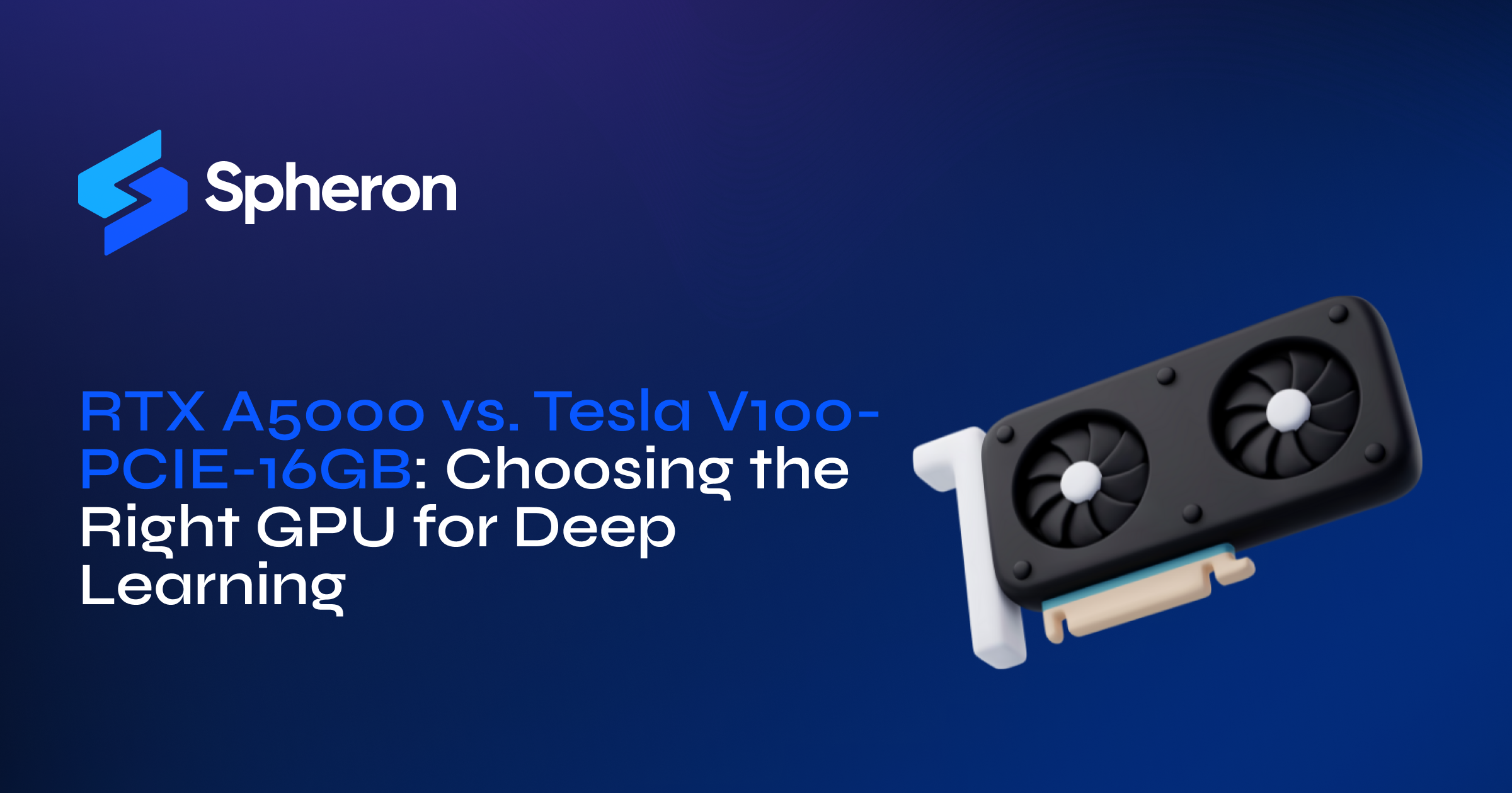 RTX A5000 vs. Tesla V100-PCIE-16GB: Choosing the Right GPU for Deep Learning