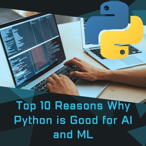 Top 10 Reasons Why Python is Good for AI and ML
