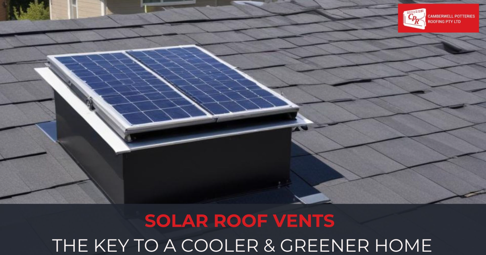Solar Roof Vents: The Key to a Cooler, Greener Home