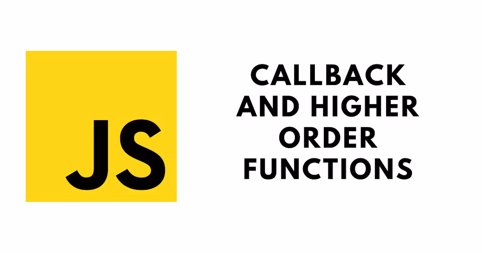 How to Use Callbacks and Higher Order Functions in JavaScript