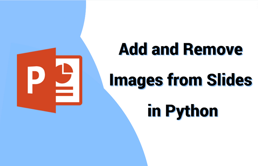 [Detailed Guide] Add and Delete Images in PowerPoint with Python