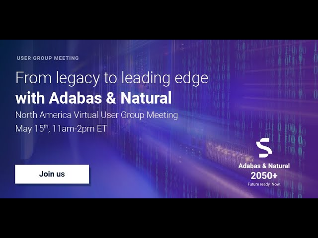 From Legacy to Leading Edge: Adabas and Natural Virtual Spring Meeting -May 15 2024