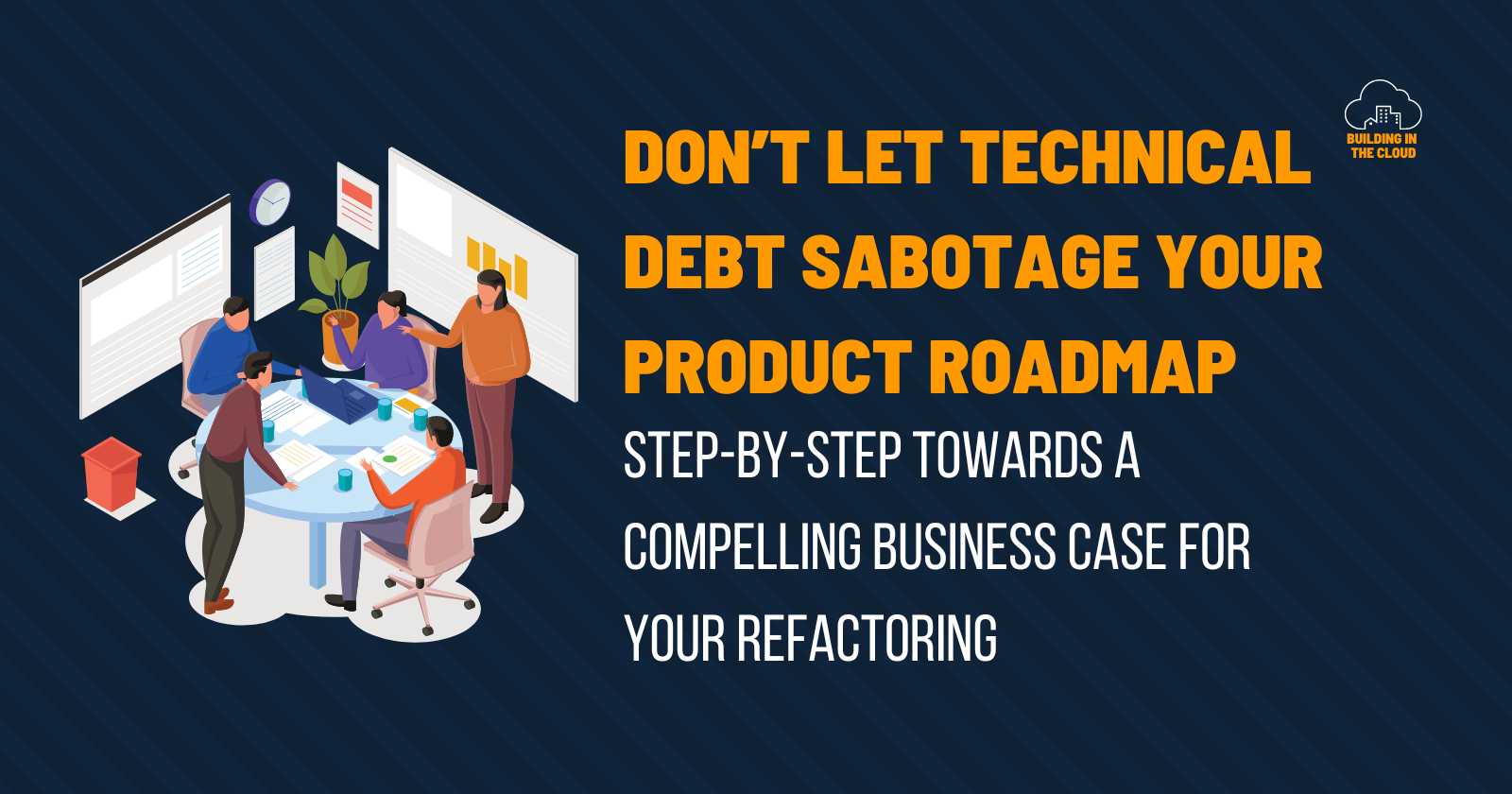 Don't let Technical Debt sabotage your product roadmap - Part 2