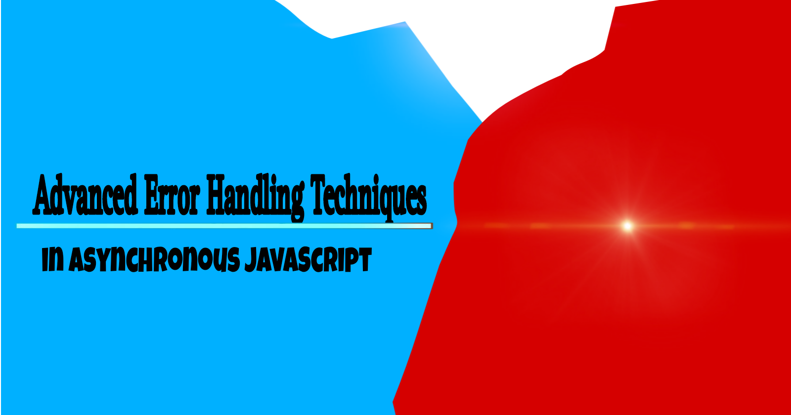 Advanced Error Handling Techniques in Asynchronous JavaScript