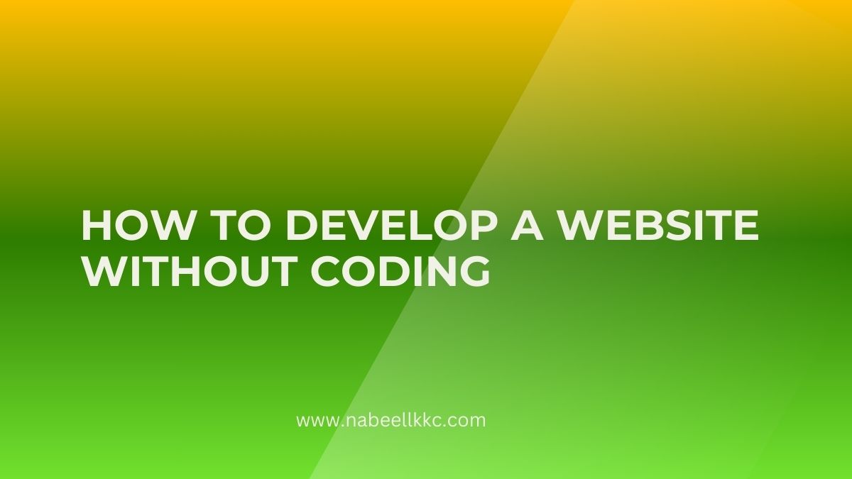 How to Develop a Website Without Coding