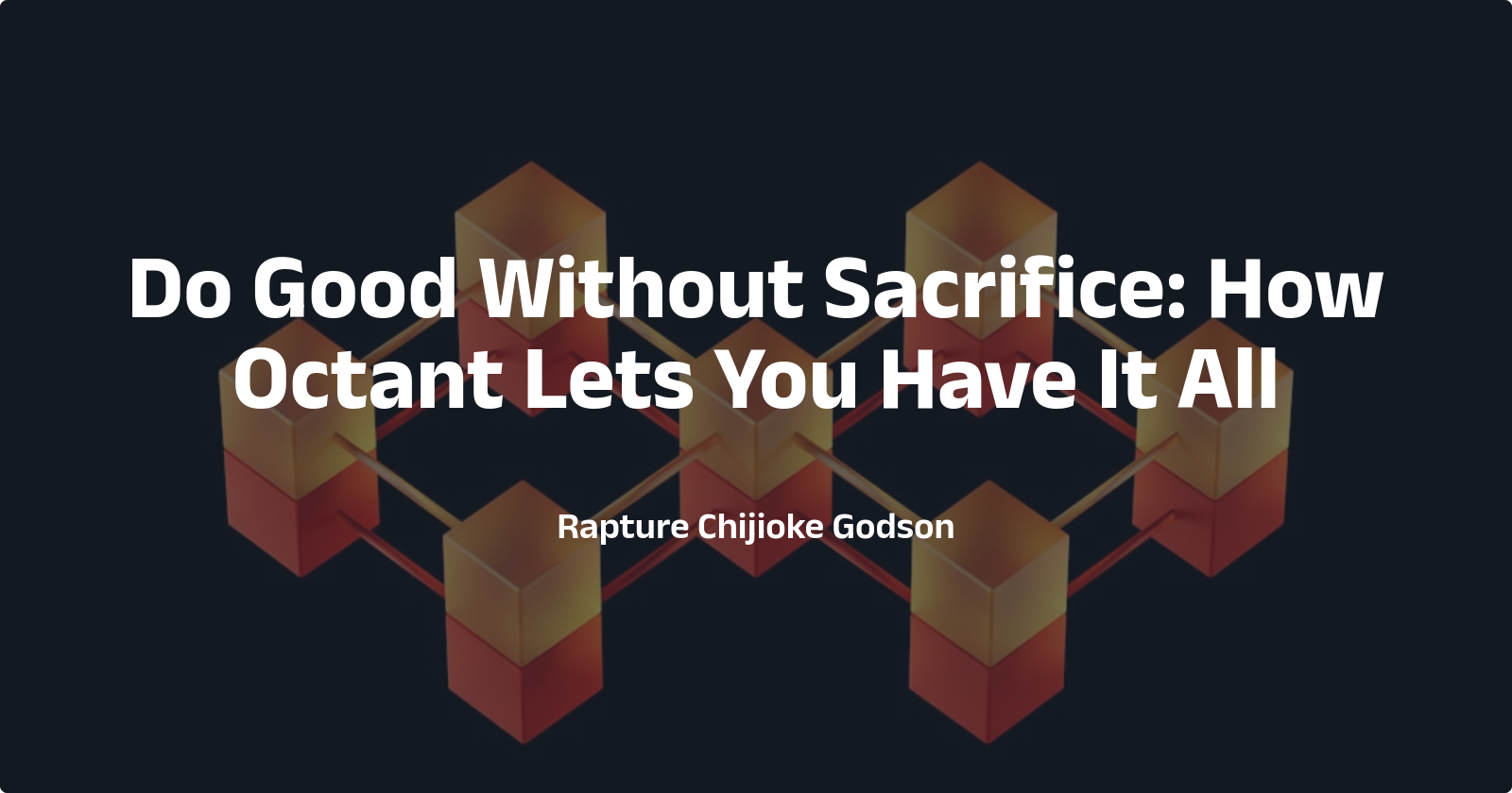 Do Good Without Sacrifice: How Octant Lets You Have It All