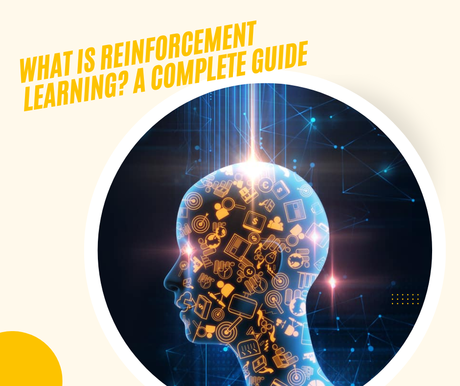 What is Reinforcement Learning? A Complete Guide