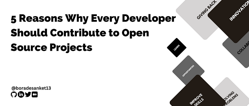 5 Reasons Why Every Developer Should Contribute to Open-Source Projects