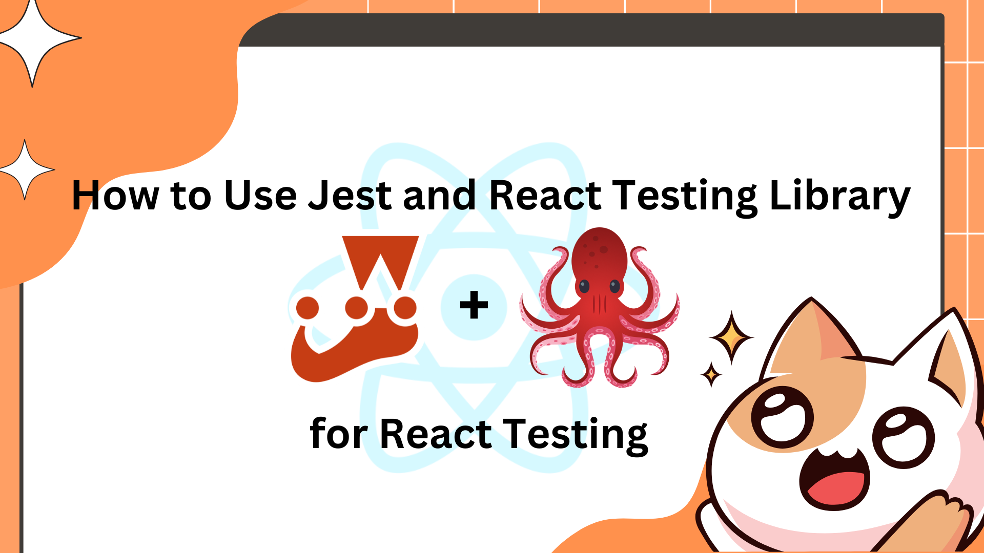 A Guide to Testing React Components with Jest and React Testing Library