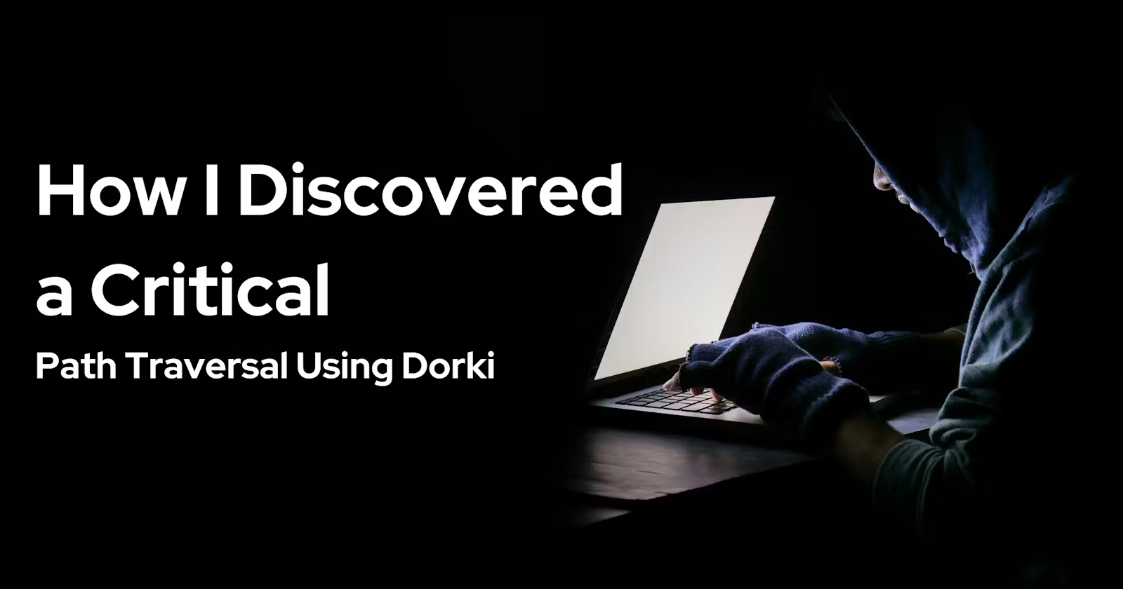 How I Discovered a Critical Path Traversal Vulnerability Using Dorki