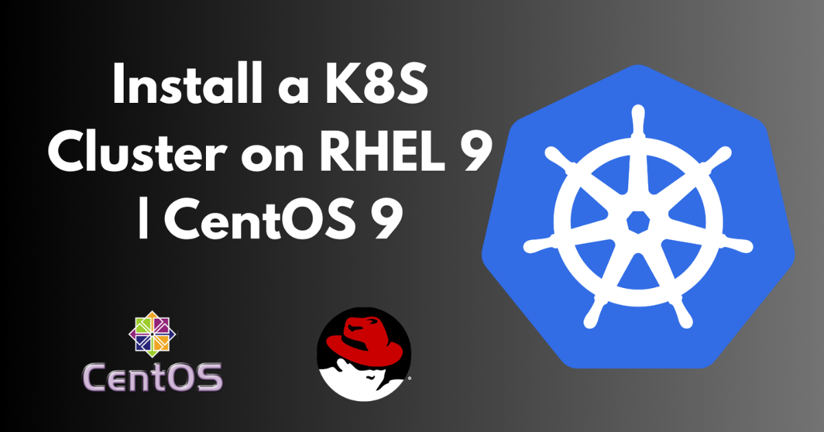 Kubernetes Cluster Setup on CentOS 9