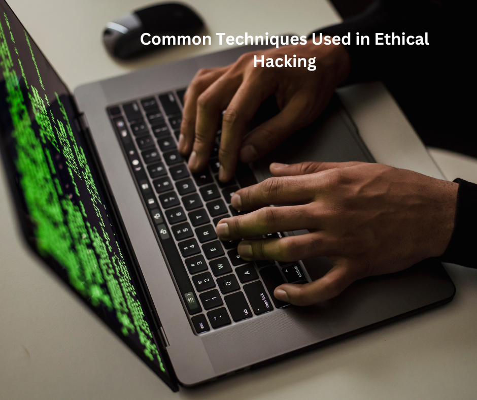 Common Techniques Used in Ethical Hacking