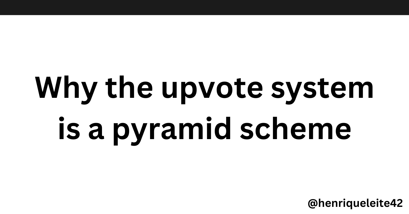 Why the upvote system is a pyramid scheme