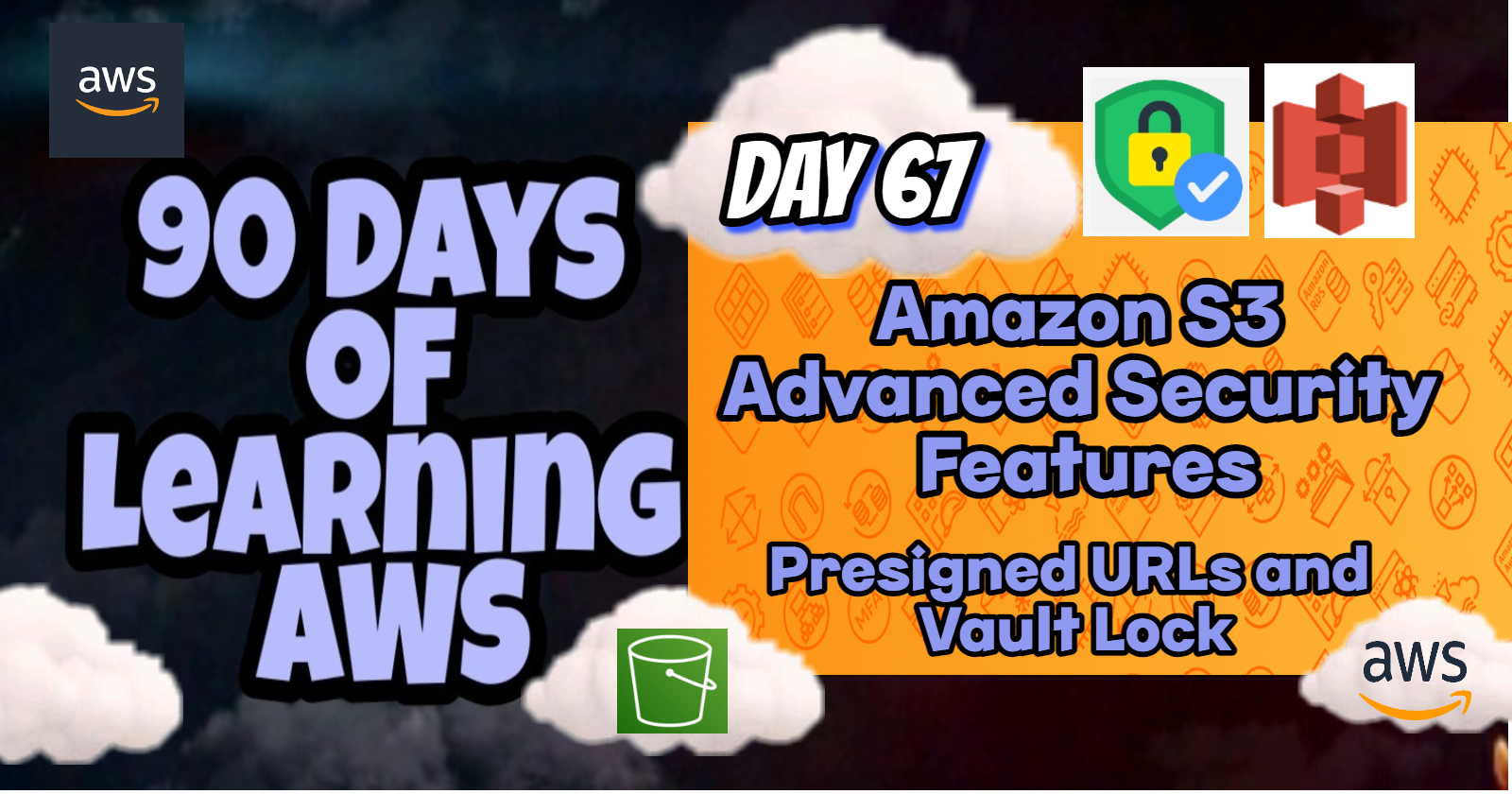 Amazon S3 Advanced Security Features: Presigned URLs and Vault Lock