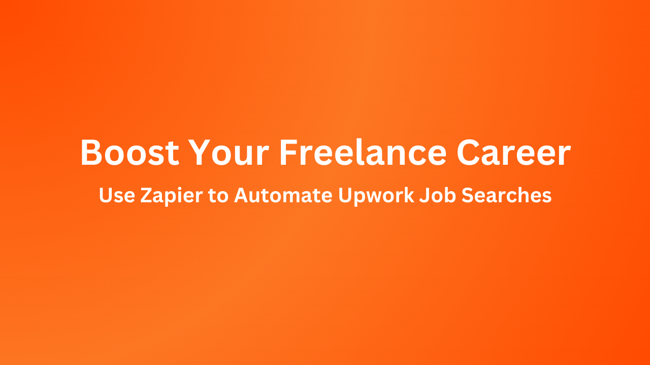 Boost Your Freelance Career: Use Zapier to Automate Upwork Job Searches