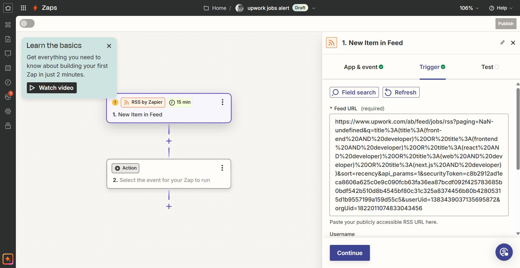 A screenshot of the Zapier interface. The page is titled "1. New Item in Feed." The "Trigger" section is selected, showing an RSS feed URL input box with a lengthy feed URL. On the left is a workflow diagram with steps labeled "1. New Item in Feed" and "2. Select the event for your Zap to run" under "RSS by Zapier." A pop-up message titled "Learn the basics" suggests watching a video to get started with building a Zap. The top bar shows options for "Home" and is labeled "upwork jobs alert" (Draft).