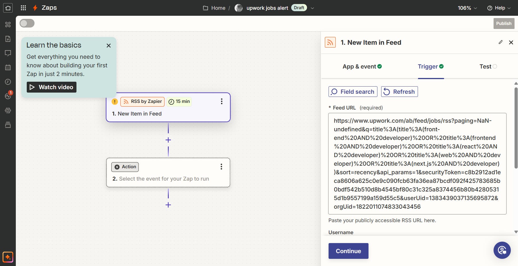 A screenshot of the Zapier interface. The page is titled "1. New Item in Feed." The "Trigger" section is selected, showing an RSS feed URL input box with a lengthy feed URL. On the left is a workflow diagram with steps labeled "1. New Item in Feed" and "2. Select the event for your Zap to run" under "RSS by Zapier." A pop-up message titled "Learn the basics" suggests watching a video to get started with building a Zap. The top bar shows options for "Home" and is labeled "upwork jobs alert" (Draft).