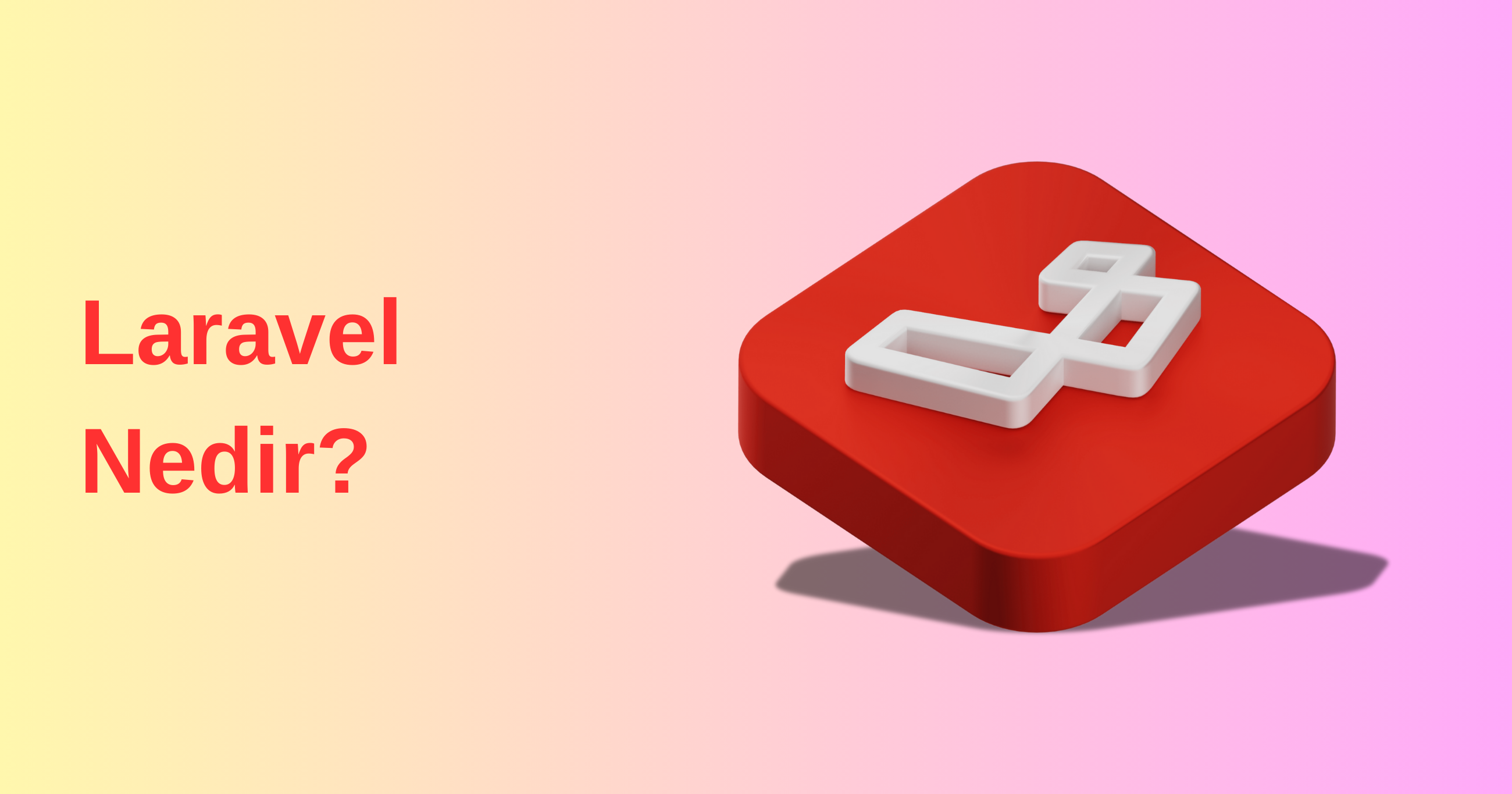 Laravel Nedir?