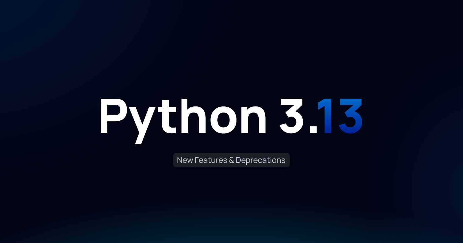 Python 3.13 - New Features & Deprecations