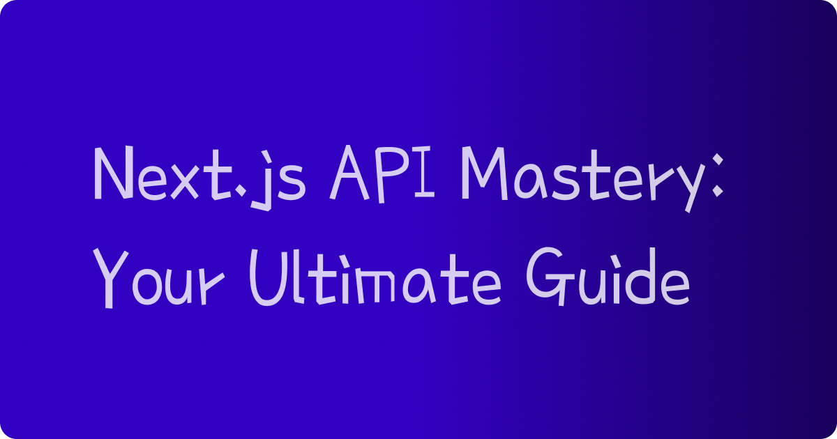 Master API Routes in Next.js with This Detailed Guide