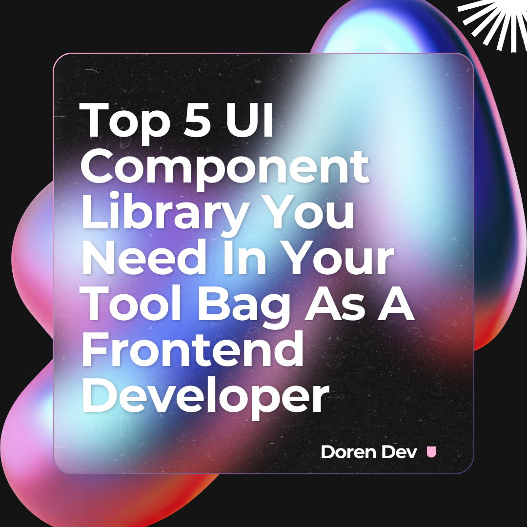 Top 5 UI Component Library You Need In Your Tool Bag As A Frontend Developer