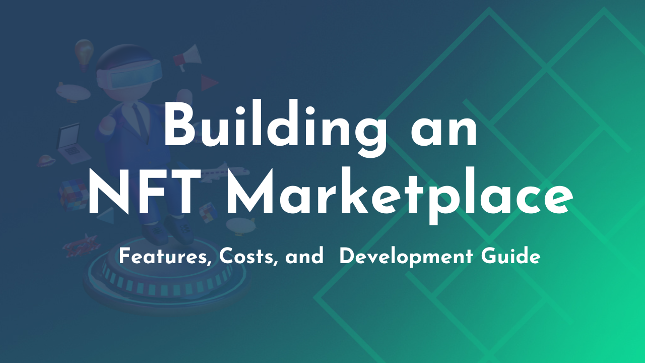 How to Create NFT Marketplace in 2025-26: Features, Costs & Guide