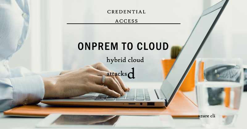 Learn Like a Baby - hunting for OnPrem to Cloud movement by Credential Access -  Azure CLI  - 5