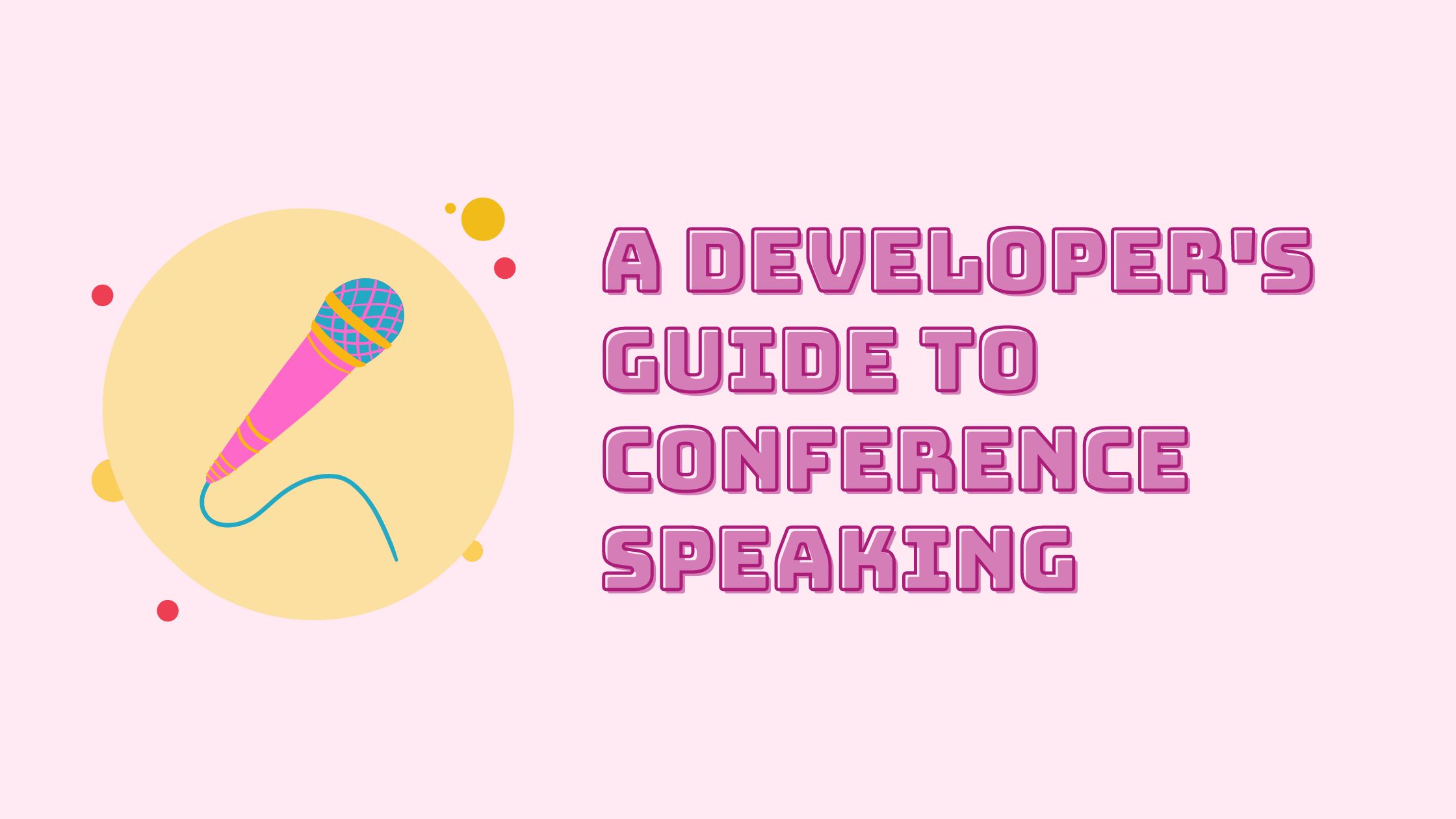 A Developer's Guide To Conference Speaking