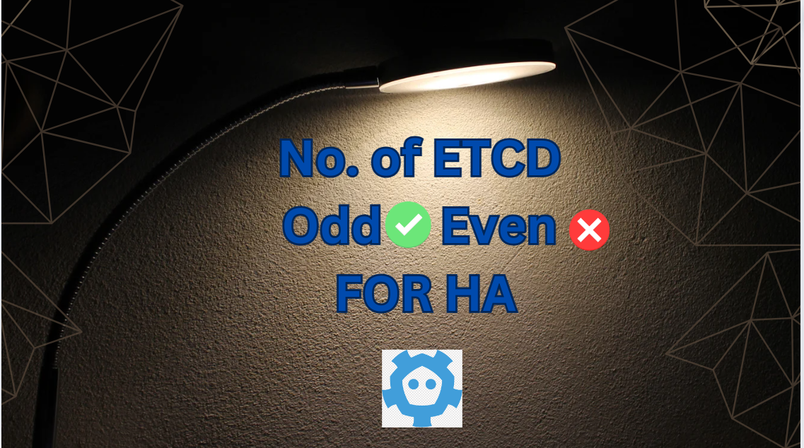 Why Odd Number of etcd Nodes are Preferred in Production for High Availability ?