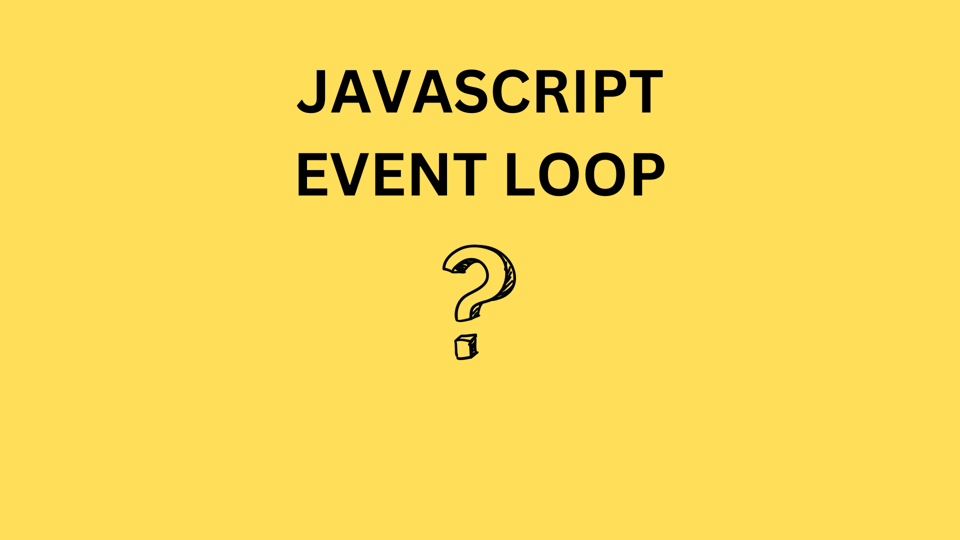 How JavaScript Actually Works: The Event Loop