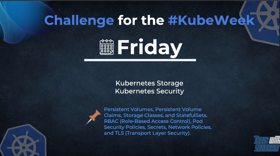 Day 5 #KubeWeek : Kubernetes Storage and Security