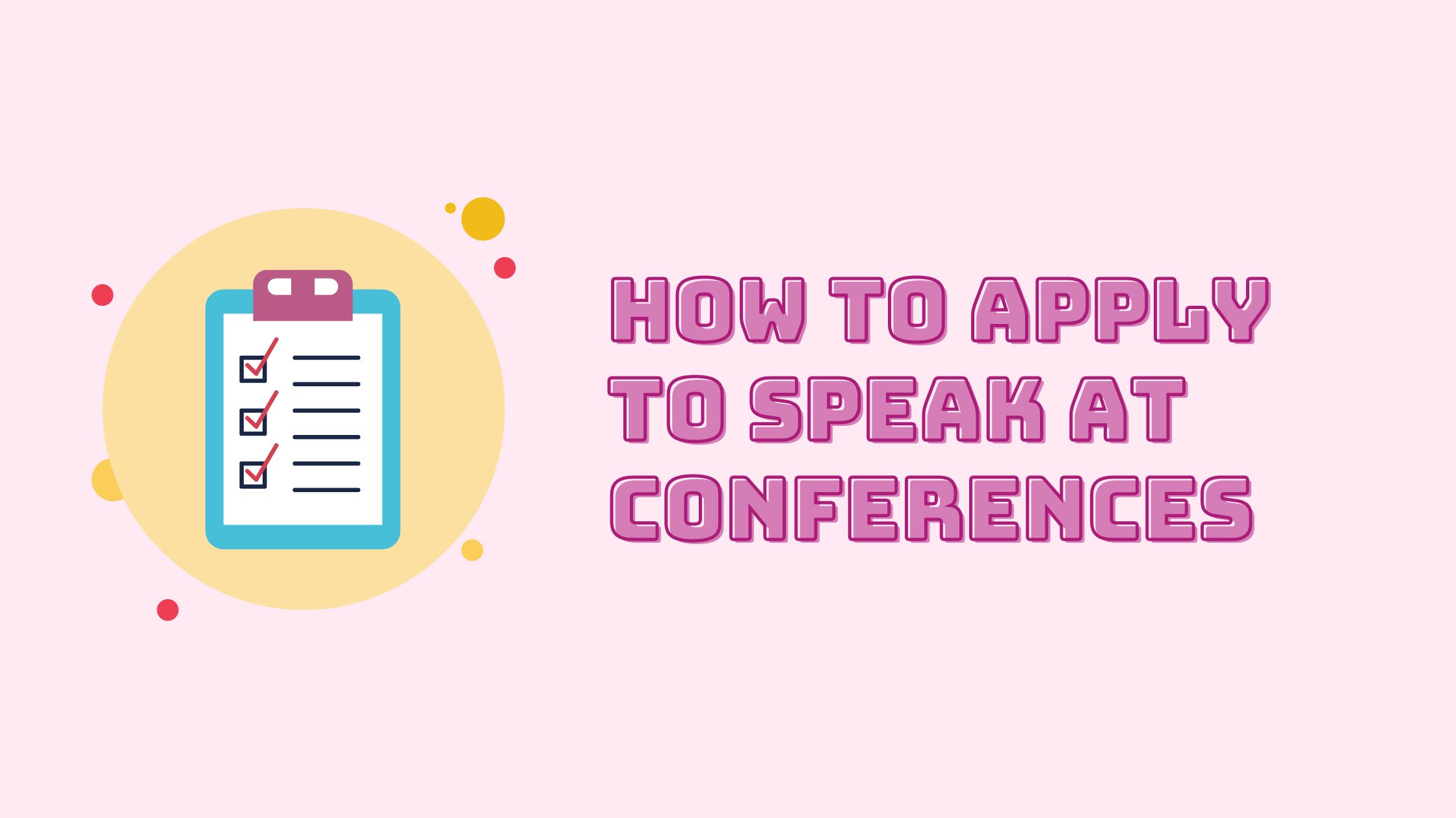 How to Successfully Apply to Speak at Conferences