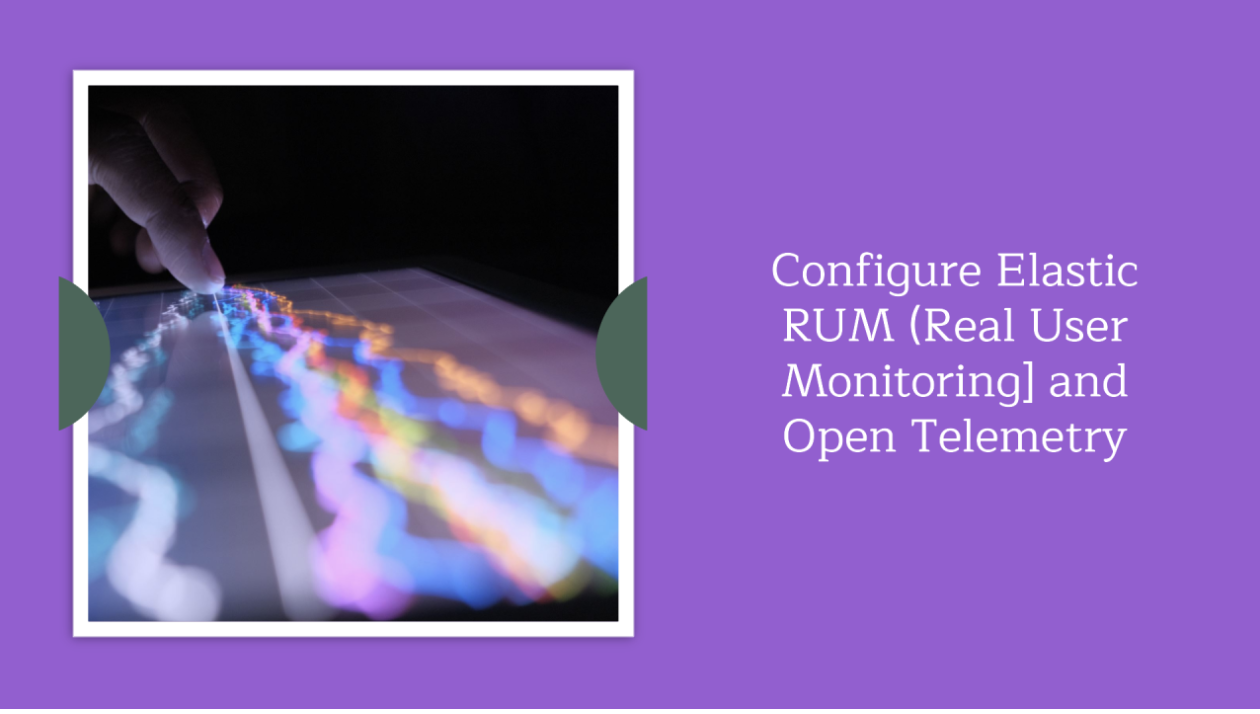 Elastic RUM (Real User Monitoring) with Open Telemetry (OTel)